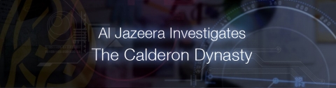 Al Jazeera Investigates: The Calderon Dynasty